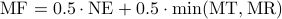      rm{ MF = 0.5 cdot NE + 0.5 cdot min(MT, MR) } 