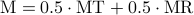      rm{ M = 0.5 cdot MT + 0.5 cdot MR } 
